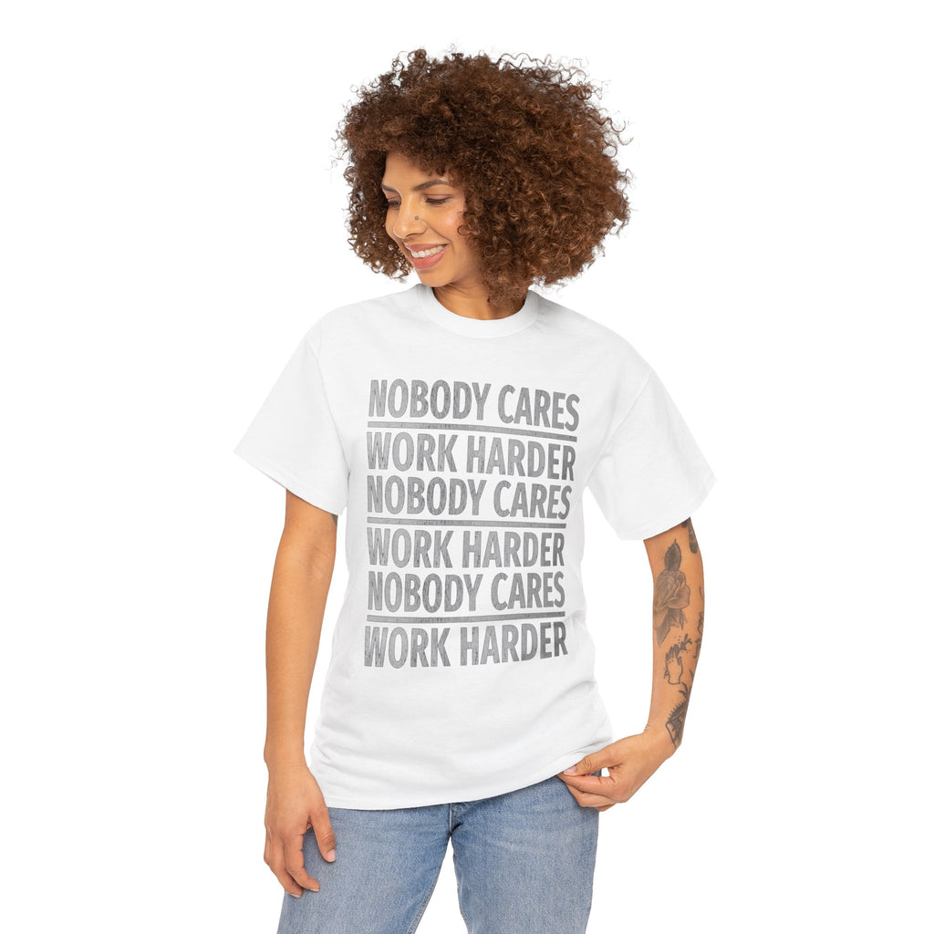 Nobody Cares Work Harder Graphic Print Short Sleeve Crew Unisex Heavy Cotton Tee