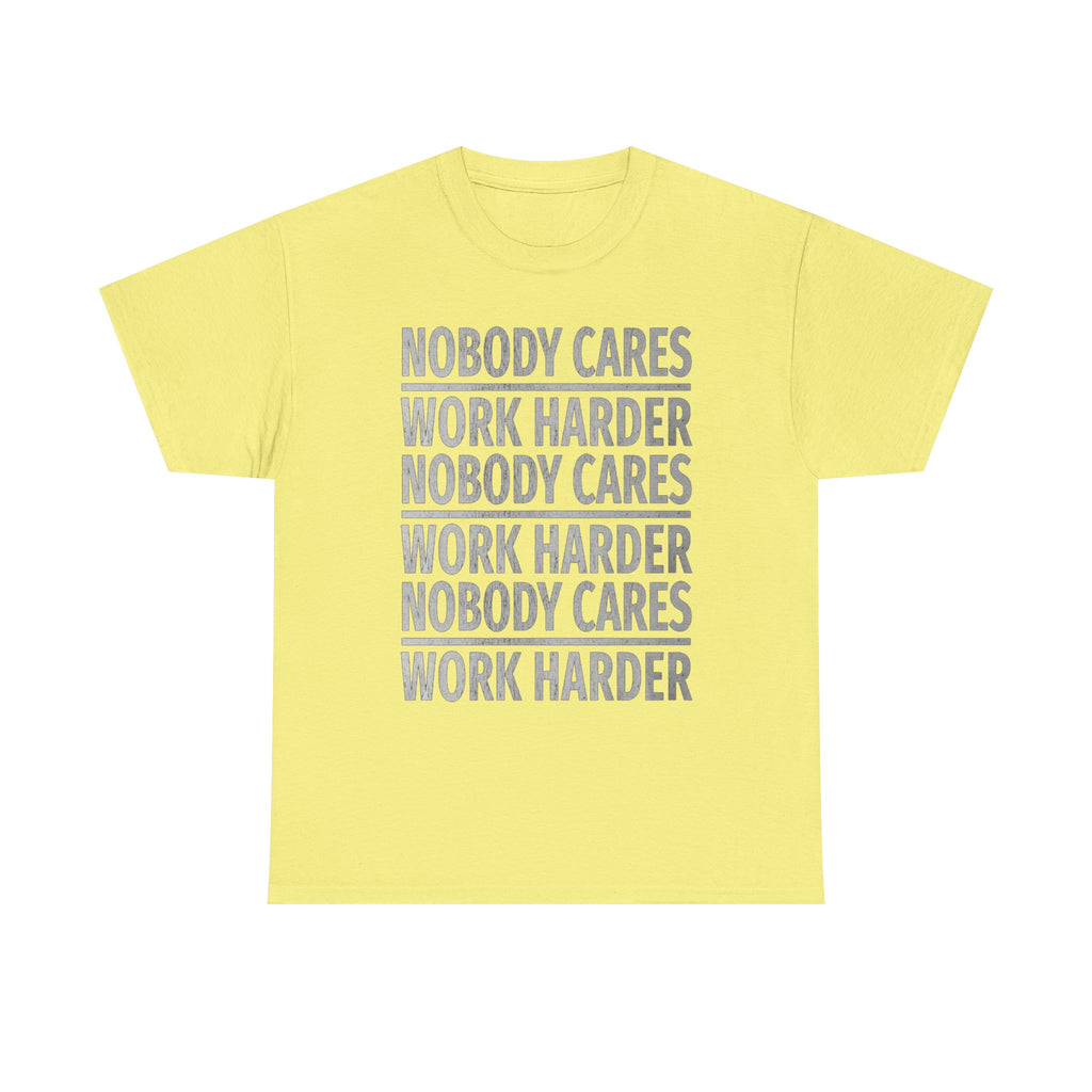 Nobody Cares Work Harder Graphic Print Short Sleeve Crew Unisex Heavy Cotton Tee