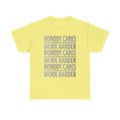 Nobody Cares Work Harder Graphic Print Short Sleeve Crew Unisex Heavy Cotton Tee
