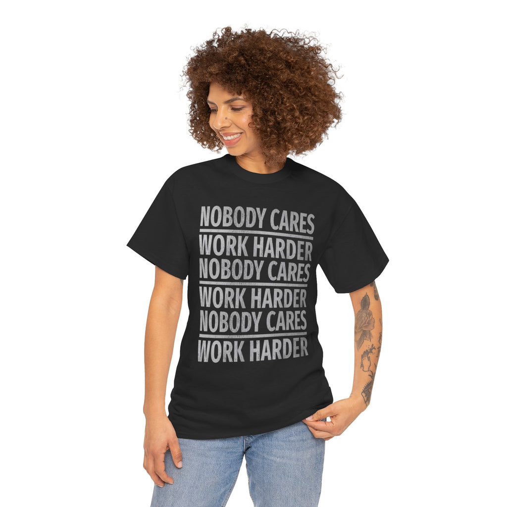 Nobody Cares Work Harder Graphic Print Short Sleeve Crew Unisex Heavy Cotton Tee