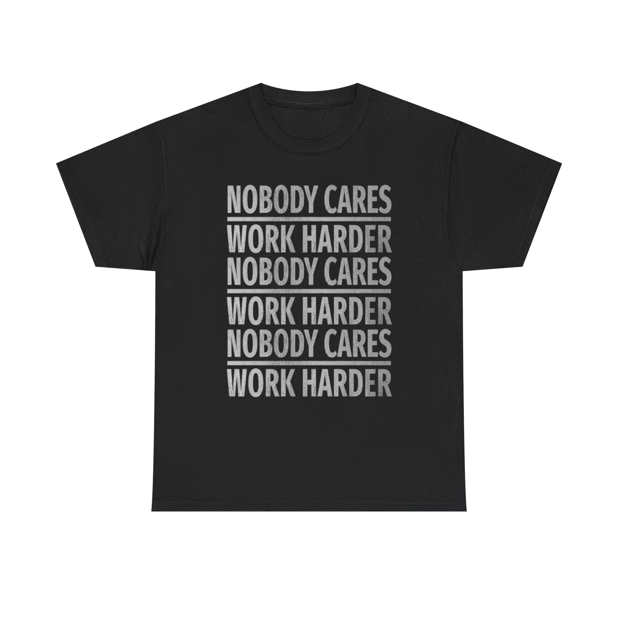 Nobody Cares Work Harder Graphic Print Short Sleeve Crew Unisex Heavy Cotton Tee