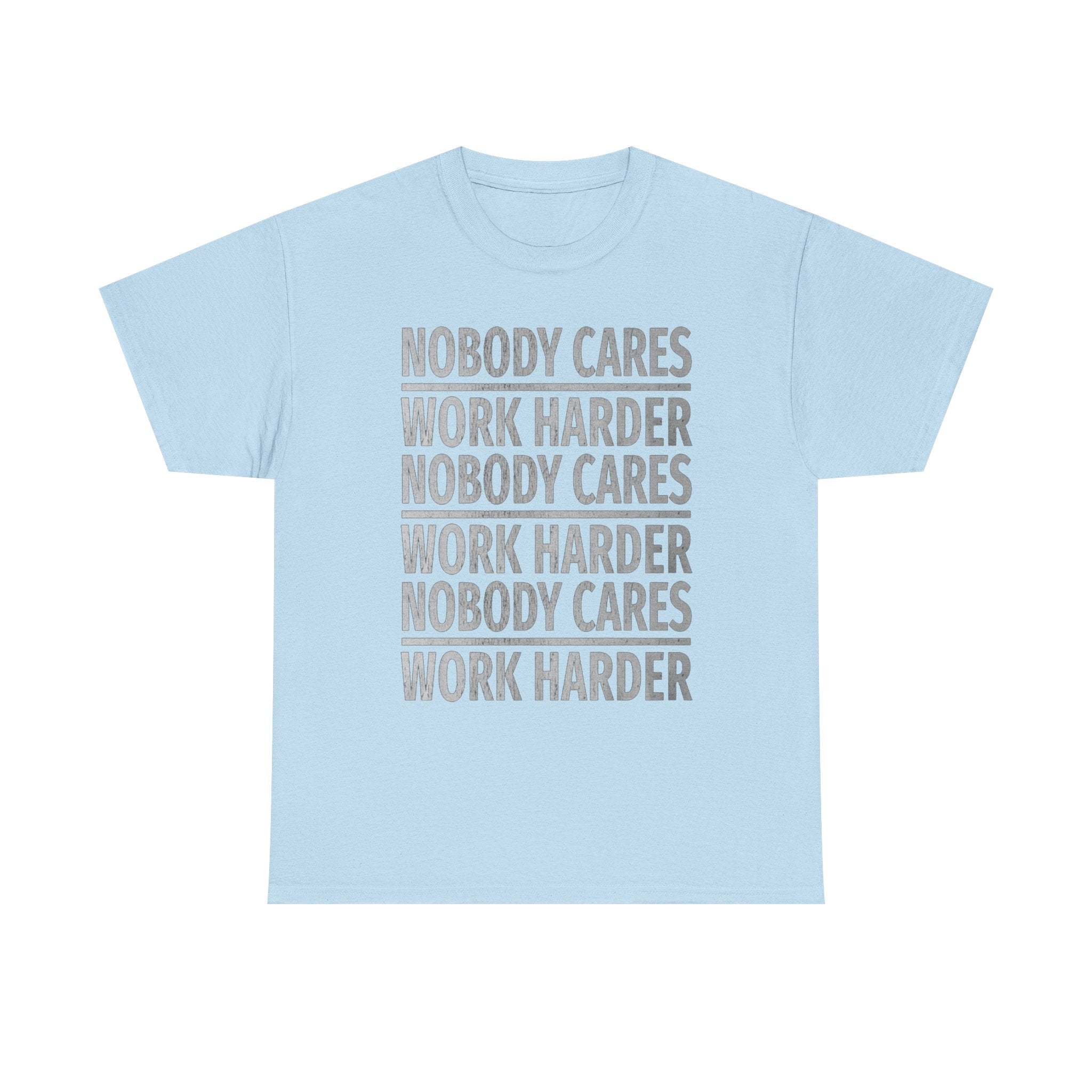 Nobody Cares Work Harder Graphic Print Short Sleeve Crew Unisex Heavy Cotton Tee