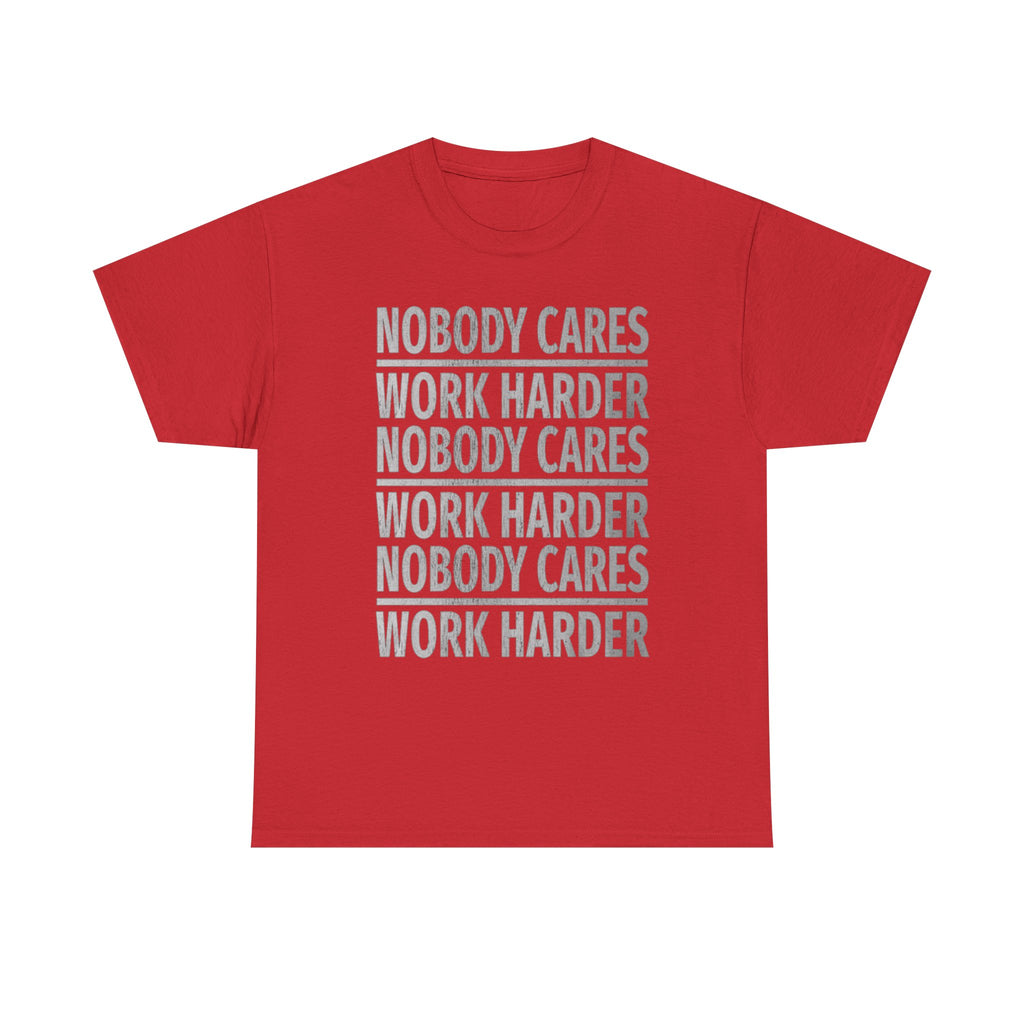 Nobody Cares Work Harder Graphic Print Short Sleeve Crew Unisex Heavy Cotton Tee